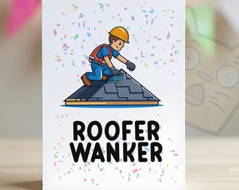 Funny & Rude ROOFER WANKER Birthday Greeting Card for Him, Roofing Cards, Roofer Thank You Gift, Roofer Birthday G-0284