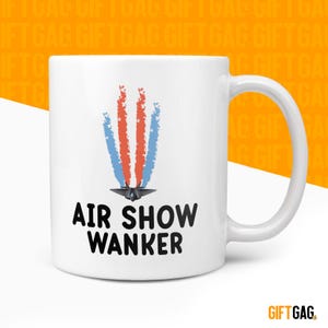 Funny & Rude AIRSHOW WANKER Gift Mug, Birthday Present for Friends, Brother, Boyfriend, Plane Enthusiast Presents, Loves Air Shows, Aviation
