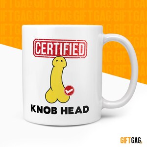 Funny & Rude CERTIFIED KNOB HEAD Gift Mug, Birthday Presents for Joker Friend, Brother, Boyfriend, Profanity Birthday Present for Him