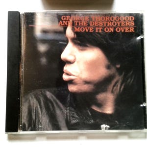 George Thorogood and the Destroyers Move It On Over CD 1978 Blues Rock Rounder