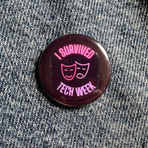 I Survived Tech Week 1.25&quot; button/badge/pin or magnet