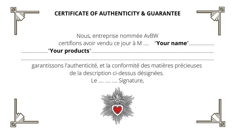 May include: A certificate of authenticity and guarantee with a decorative border and a starburst design. The text reads: "Nous, entreprise nomm&eacute;e AvBW certifions avoir vendu ce jour &agrave; M... "Your name"... "Your products"... garantissons l'authenticit&eacute;, et la conformit&eacute; des mati&egrave;res pr&eacute;cieuses de la description ci-dessus d&eacute;sign&eacute;es. Le... Signature, "