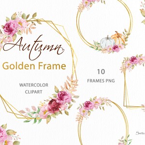 Könnte beinhalten: Eine Sammlung digitaler Aquarell-Cliparts mit goldenen geometrischen Rahmen, verziert mit rosa und burgunderroten Rosen, grünen Blättern sowie kleinen weißen und orangefarbenen Kürbissen. Der Text lautet Autumn Golden Frame, 10 FRAMES PNG und Sveta ART/Lana.