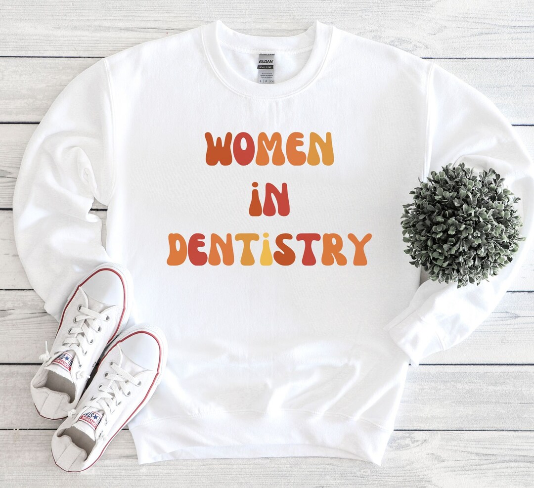 Women in Dentistry Sweatshirt, Dental Hygiene Gift for Her, Dental