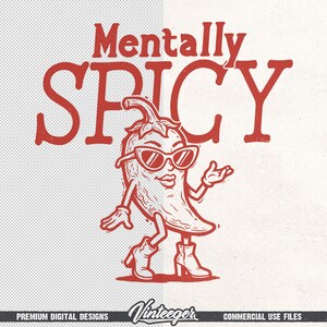 May include: A red graphic illustration features a chili pepper character wearing sunglasses and boots, with the text "Mentally SPICY" above. The design has a vintage aesthetic, with the word "Vinteeger" at the bottom.
