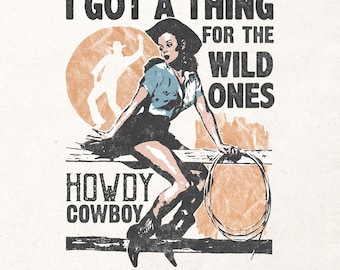 I got a thing for the wild ones Png | Retro cowgirl design | Western sublimation | Cowgirl shirt print Png | Country girl Png | Vintage Png