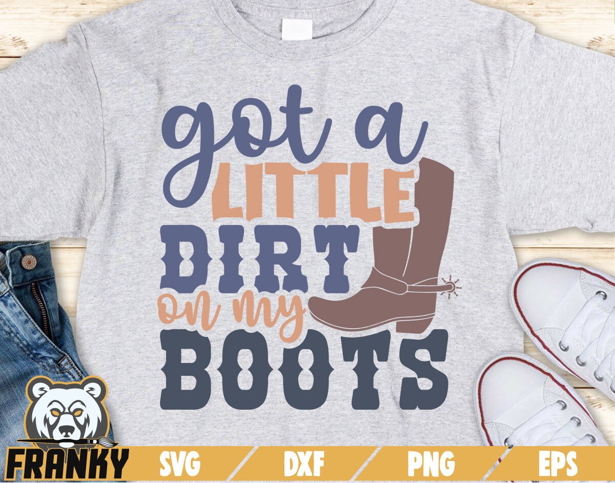 Got a Little Dirt on My Boots SVG Cut File DXF File - Etsy