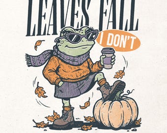 Funny Fall Png - Leaves Fall, I don't - Retro Fall Design for Printing and Sublimation - Humorous Fall Saying Png (Digital)