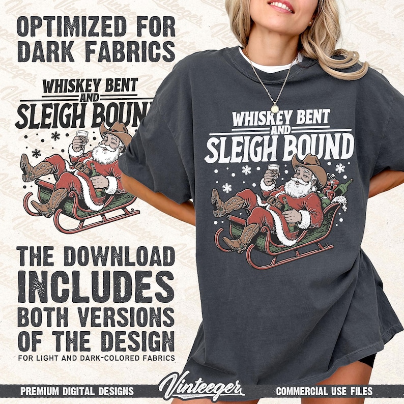 May include: Dark grey t-shirt with a Santa Claus illustration in a sleigh, wearing a cowboy hat and holding a drink. The text reads "Whiskey Bent and Sleigh Bound." Additional text states "Optimised for Dark Fabrics" and "The Download Includes Both Versions of the Design."