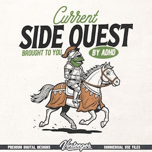 May include: Illustration of a frog knight riding a horse, with the text "Current Side Quest Brought to You by ADHD." The design features a vintage style with a green, brown, and white color scheme. The image includes the "Vinteeger" logo and "Premium Digital Designs" text.