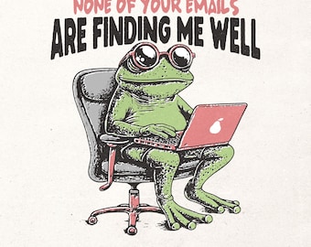 None of your emails are finding me well PNG - Humorous digital design PNG Funny frog graphic Funny saying PNG Trendy t-shirt design