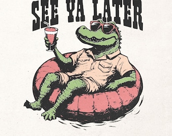 See ya later aligator PNG, Funny summer graphic PNG, Beach t-shirt printable design, Humorous sublimation design, Digital download