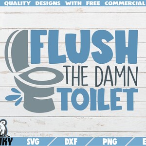 Spoel de verdomde toilet SVG - Cut bestand - DXF bestand - Grappige badkamer sticker SVG - Grappige toilet decoratie svg - Hygiëne svg - Inspirerende svg