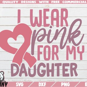 Eu visto rosa para minha filha SVG - Download instantâneo - Arquivos cortados para impressão - Uso comercial - Câncer de mama - Conscientização sobre o câncer - Fita rosa