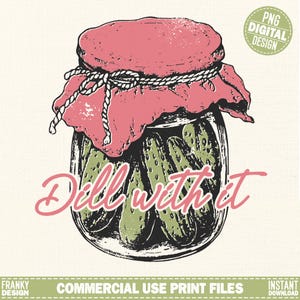Dill With It PNG | Funny Pickle T-Shirt Design, Vintage Pickle Jar Sublimation, Trendy girl retro printable design, Funny retro graphic PNG