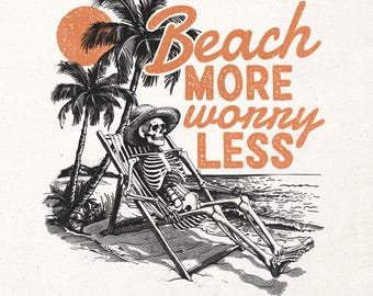 Beach more worry less Png | Beach shirt design | Beach sublimation Png | Funny summer shirt | Beach skeleton design | Funny summer quote Png