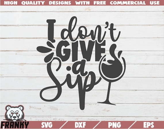 Free Free 88 I Dont Give A Sip Svg Free SVG PNG EPS DXF File