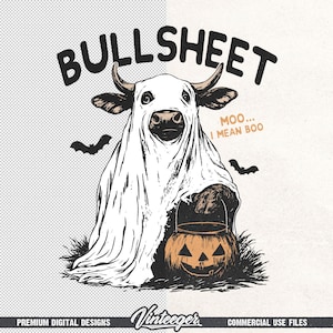 May include: A Halloween-themed graphic featuring a cow dressed as a ghost, with the word "BULLSHEET" above. The cow is holding a jack-o'-lantern. Includes the text "MOO... I MEAN BOO" and two bats. "Vinteeger" and "Premium Digital Designs" are also included.