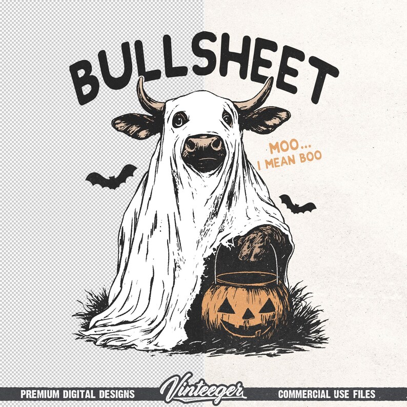 May include: A Halloween-themed graphic featuring a cow dressed as a ghost, with the word "BULLSHEET" above. The cow is holding a jack-o'-lantern. Includes the text "MOO... I MEAN BOO" and two bats. "Vinteeger" and "Premium Digital Designs" are also included.