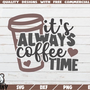 Het is altijd koffie tijd SVG - Cut file - DXF bestand - Love koffie SVG - Koffie mok print svg - Koffie kopje svg - Koffie liefhebber svg - Digitaal
