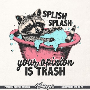 Splash splash la tua opinione è spazzatura Png / Divertente design di maglietta con procione / Divertente design di citazione Png / Divertente design di maglietta con dopamina / Detto umoristico Png