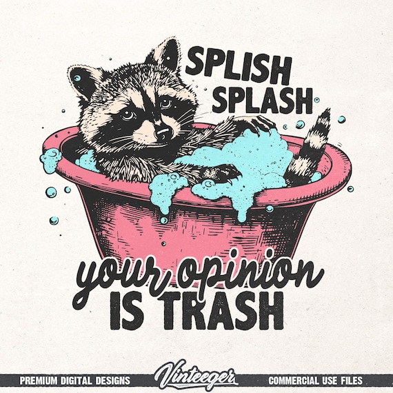 Splash splash your opinion is trash Png | Funny raccoon shirt design | Funny quote design Png | Dopamine shirt design | Humour saying Png