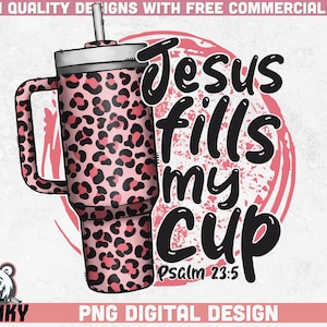 Jesus fills my cup Png | Digital design | Instant download | Bible verse Png | Religious shirt design | Stanley cup Design Png