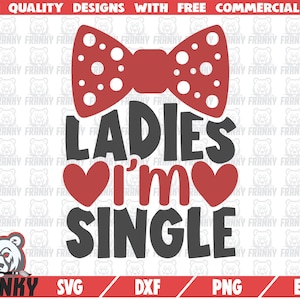 Senhoras, sou solteiro SVG - download instantâneo - Arquivo de corte para impressão - Uso comercial - Dia dos Namorados svg - Bebê menino svg - engraçado dia dos namorados svg