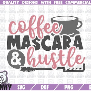 Coffee mascara and hustle SVG - Cut file - DXF file - Makeup shirt svg - Makeup artist svg - Beauty svg - Cosmetics svg - Digital download