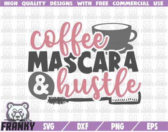 Download Coffee Mascara And Hustle Svg Cut File Dxf File Makeup Etsy