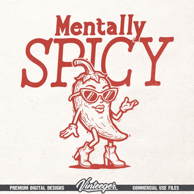 May include: A red illustration on a white background features a chili pepper character wearing sunglasses and boots. The text "Mentally SPICY" is above the chili pepper. The bottom of the image includes the text "Premium Digital Designs" and "Commercial Use Files".