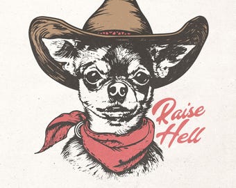 Raise hell png | Western sublimation Png | Cowboy Chihuahua Png | Funny western shirt design | Cowboy graphic Png | Country shirt print