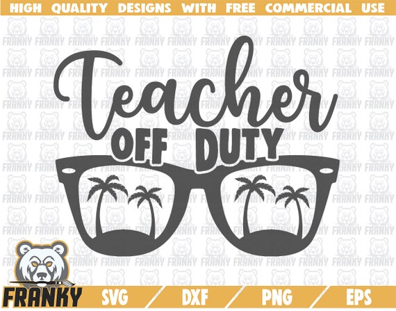 Teacher life Svg Vacation Svg Off duty Svg Teacher Svg Cutting files ...