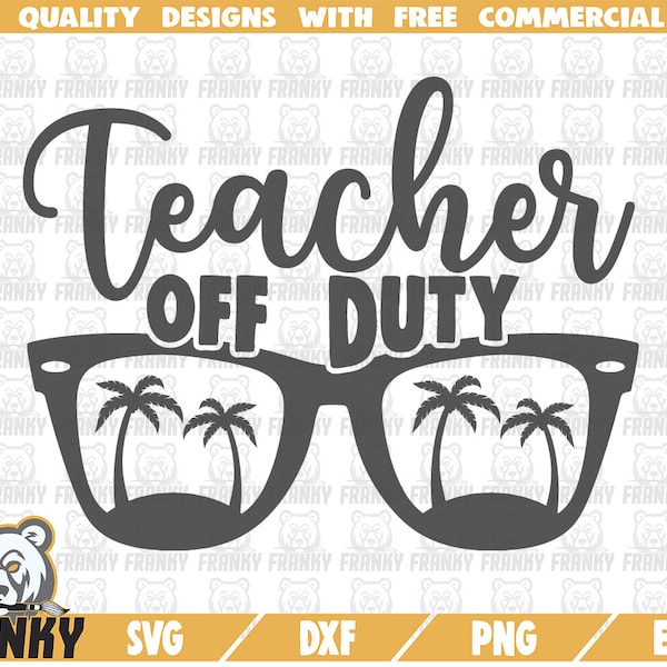 Teacher off duty SVG - Cut file - DXF file - Teacher shirt - End of school svg - Vacation svg - Teacher gift - Teacher life - School svg