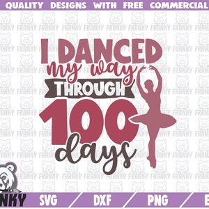 Ik danste mijn weg door middel van 100 dagen SVG-cut bestand-DXF bestand-100 dagen van school SVG-100ste dag shirt SVG-schoolmeisje SVG-leraar SVG