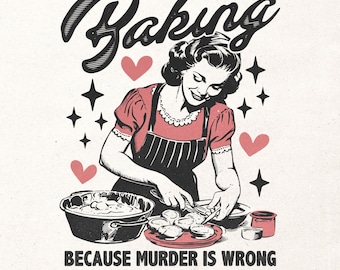 Baking because murder is wrong Png | Retro sublimation design | Funny kitchen design | Funny baking graphic | Cooking design | Funny apron