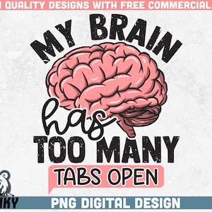 Mijn hersenen hebben te veel tabbladen geopend PNG | Sublimatie ontwerp | Direct downloaden | Grappig shirt ontwerp png | Sarcastische sublimatie | Grappig citaat