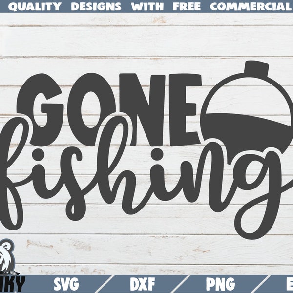 Gone fishing SVG - Instant download - Printable cut file - Commercial use - Fisherman svg - Fishing quote svg - Fishing dad svg - Bobber svg