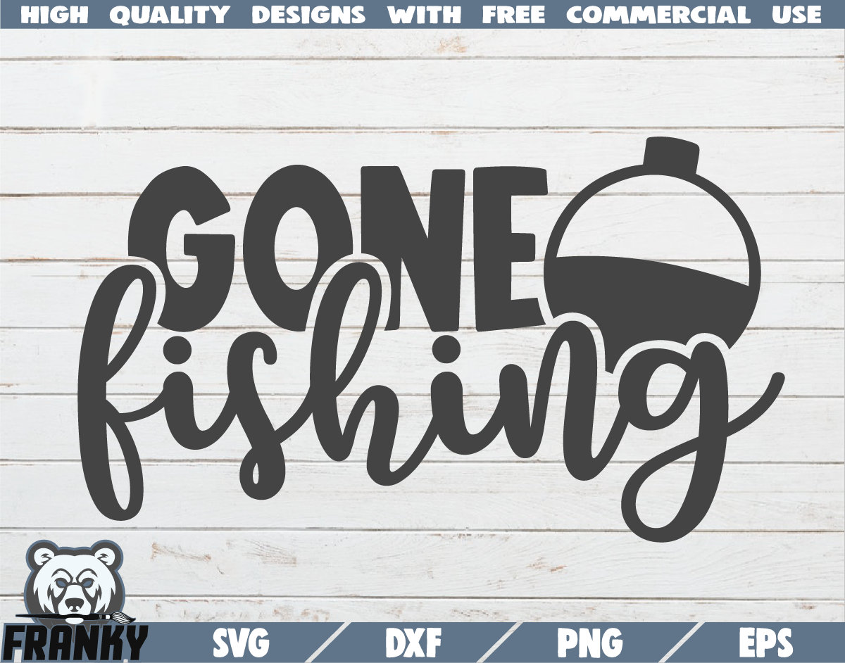 gone-fishing-svg-instant-download-printable-cut-file-commercial-use-fisherman-svg-fishing-quote-svg-fishing-dad-svg-bobber-svg-etsy