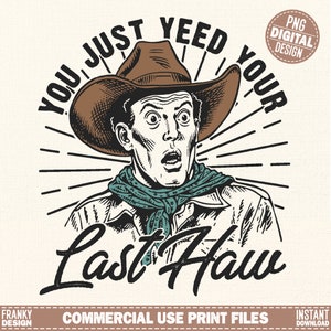 Du hast gerade deinen letzten Gruß gegeben Retro-Western-Shirt-Design | Lustiges Western-Zitat Png | Retro-Cowboy-Sublimation | Country-T-Shirt-Design