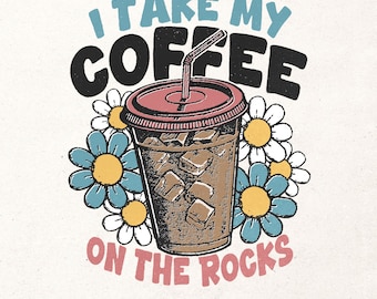 Iced coffee lover t-shirt graphic PNG - I take my coffee on the rocks - Coffee lover gift PNG - Summer sublimation design - Coffee cup print