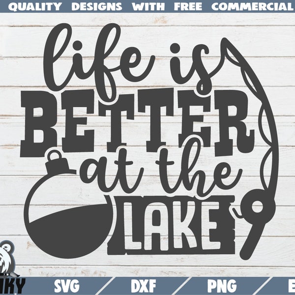 Life is better at the lake SVG - Instant download - Printable cut file - Commercial use - Fishing quote svg - Fishing pole svg - Bobber svg