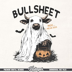 May include: A Halloween-themed illustration features a cow dressed as a ghost, holding a jack-o'-lantern bucket. The text "BULLSHEET" is above the cow, with "Moo... I mean Boo" nearby. Two bats fly in the background. The design is in black and orange.