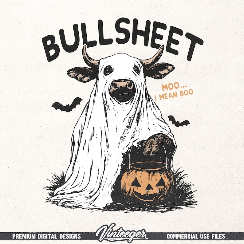 May include: A Halloween-themed illustration features a cow dressed as a ghost, holding a jack-o'-lantern bucket. The text "BULLSHEET" is above the cow, with "Moo... I mean Boo" nearby. Two bats fly in the background. The design is in black and orange.