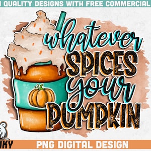 Whatever spice your pumpkin PNG | Sublimation design | Instant download | Pumpkin spice design | Fall shirt print | Autumn sublimation png