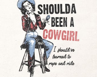 Shoulda been a Cowgirl Png | Retro western design Png | Projekt koszulki Cowgirl | Sublimacja dziewczyny ze wsi Png | Nadruk na koszuli w stylu western Png