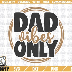 Dad vibes only SVG - Arquivo cortado - Arquivo DXF - Dia dos pais svg - Presente do dia dos pais - Camisa do dia dos pais - Daddy svg - Dad life SVG - Super daddy