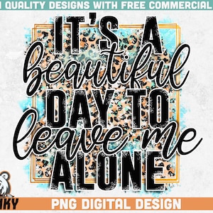 Het is een mooie dag om me met rust te laten PNG | Sublimatie ontwerp | Direct downloaden | Verontrust ontwerp | Sarcastische shirtprint | Brutale png