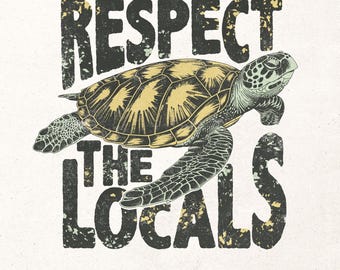 Respect the locals Png | Summer shirt design | Beach shirt print Png | Sea turtle design Png | Beach sublimation design | Beach quote png