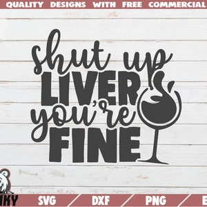 Cállate el hígado estás bien SVG - Archivo de corte - Archivo Dxf - Amante del vino svg - Calcomanía de copa de vino - Clip art de vino - Diseño de copa de vino - Clip art de vino